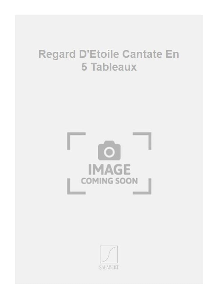 Regard D'Etoile Cantate En 5 Tableaux